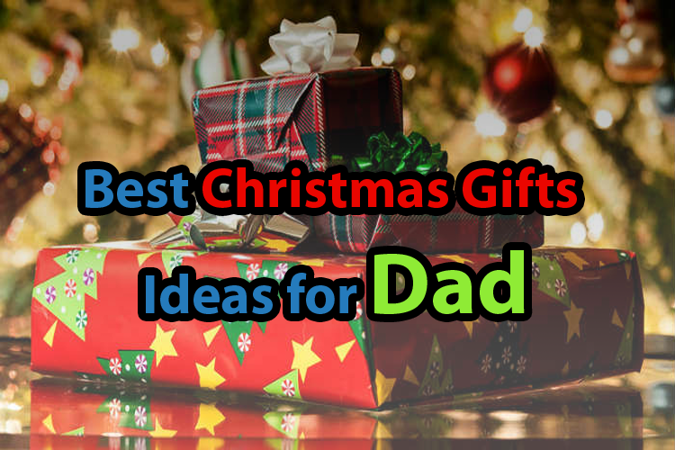 10 Best Christmas Gifts Ideas for Dad 2018 London, UK